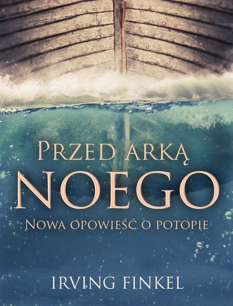 Przed arką Noego. Nowa opowieść o potopie