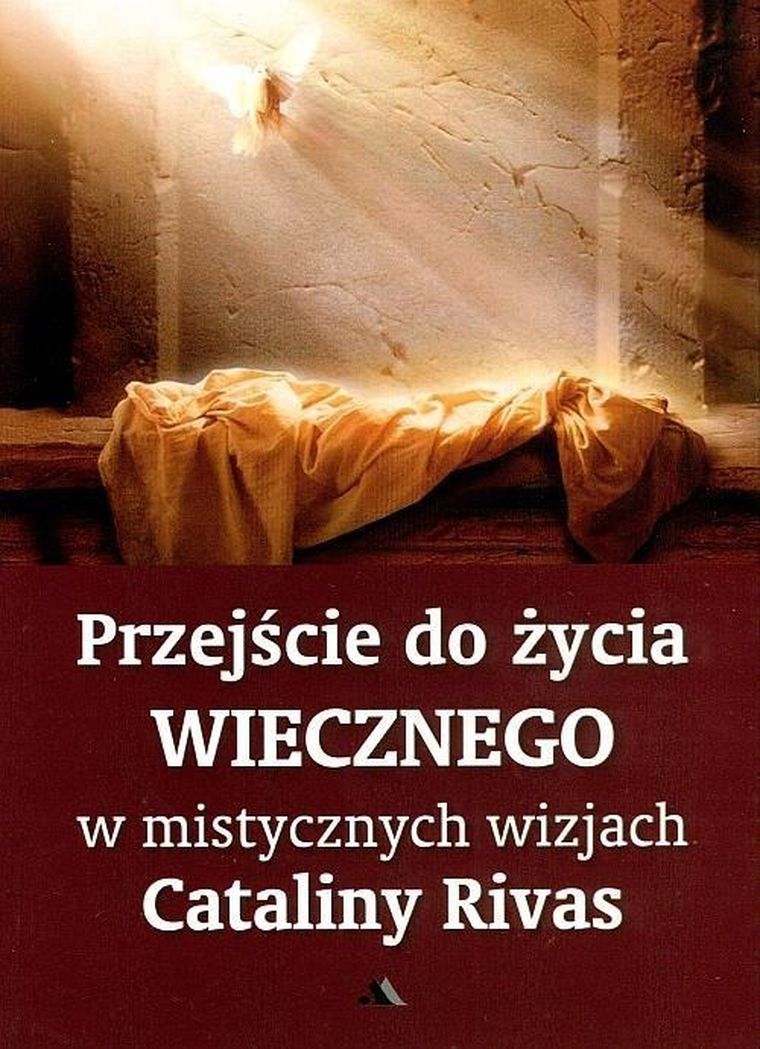 Przejście do życia wiecznego w mistycznych wizjach Cataliny Riva