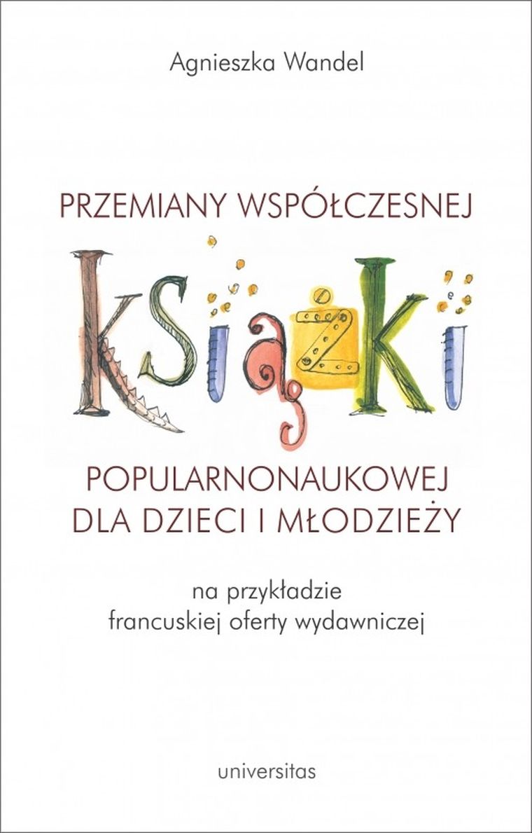 Przemiany współczesnej książki popularnonaukowej dla dzieci i młodzieży na przykładzie francuskiej oferty wydawniczej