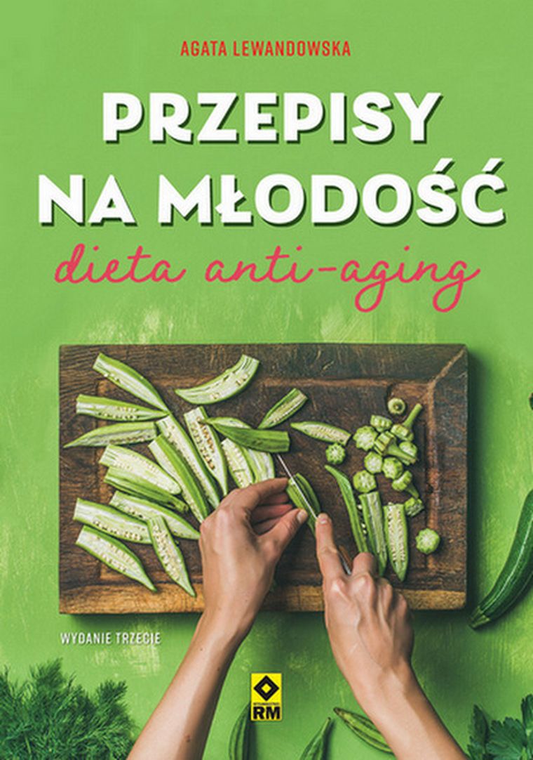 Przepisy na młodość. Dieta anti-aging