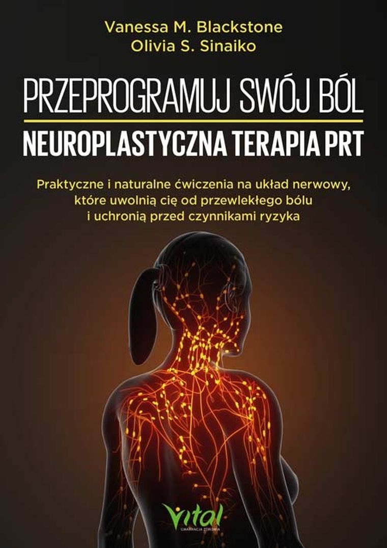 Przeprogramuj swój ból. Neuroplastyczna terapia PRT
