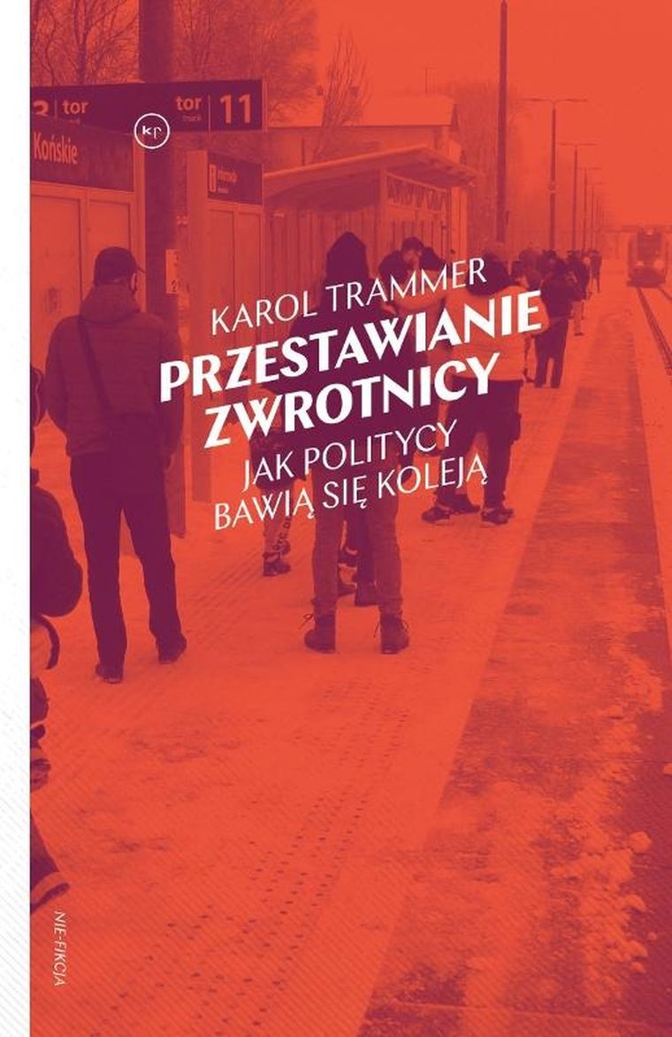 Przestawianie zwrotnicy. Jak politycy bawią się koleją