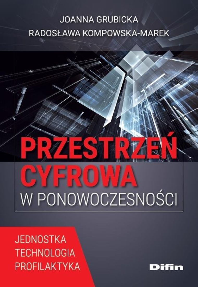 Przestrzeń cyfrowa w ponowoczesności. Jednostka, technologia, profilaktyka