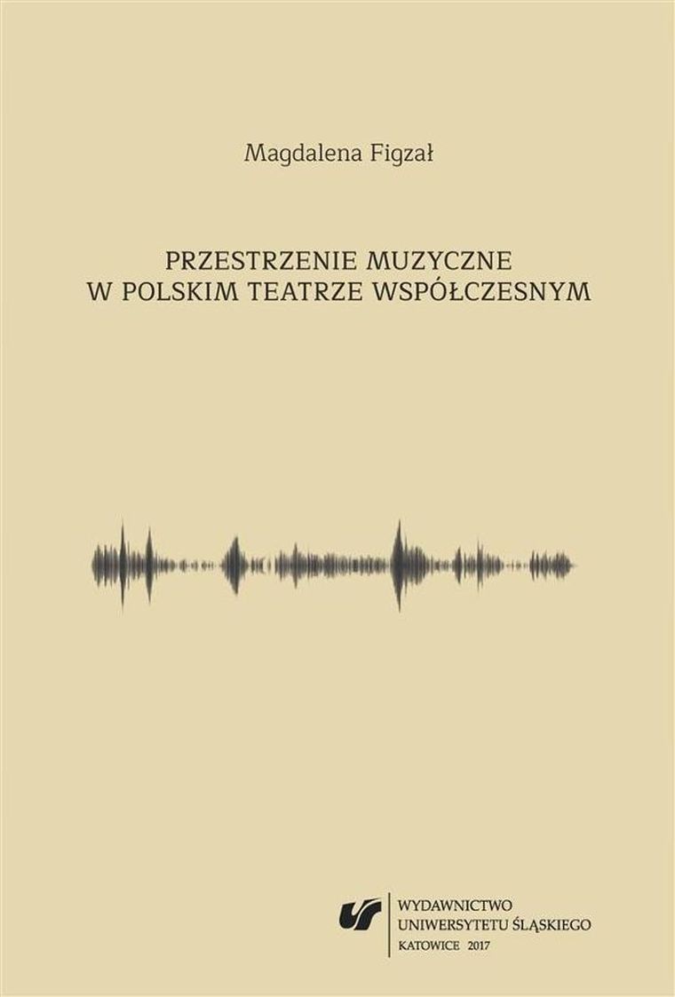 Przestrzenie muzyczne w polskim teatrze współczesnym