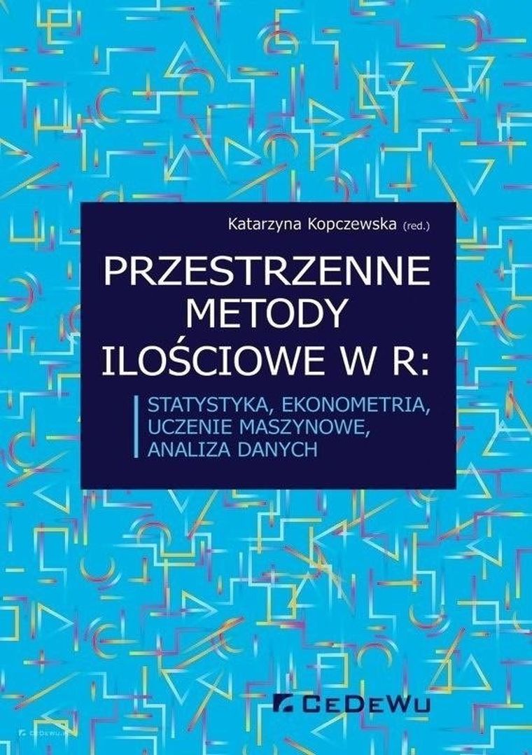 Przestrzenne metody ilościowe w R: statystyka, ekonometria, uczenie maszynowe, analiza danych