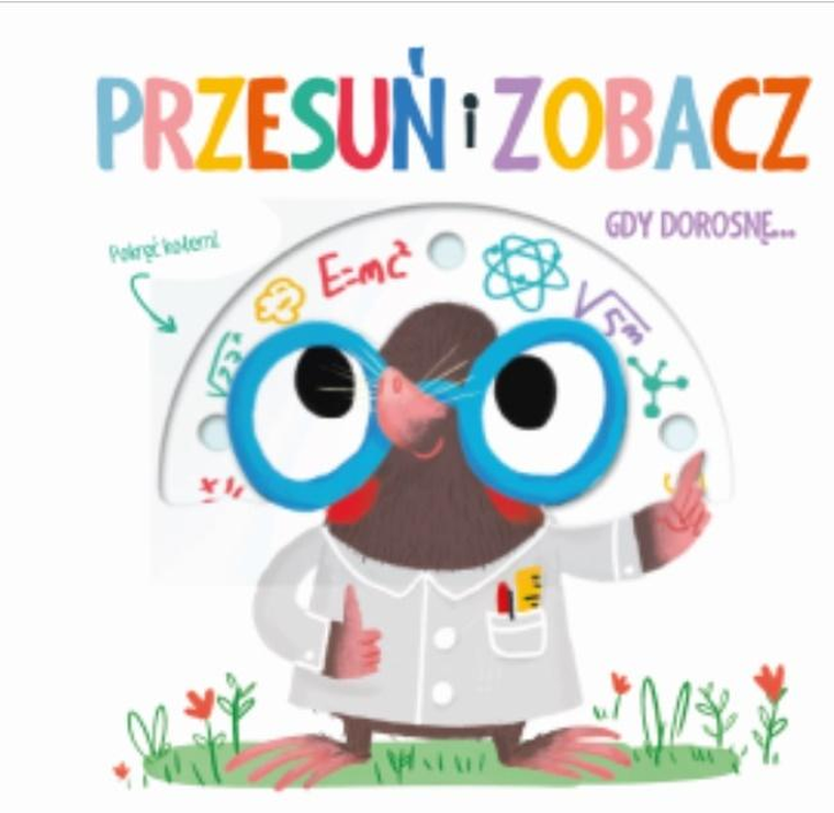 Przesuń i zobacz. Gdy dorosnę