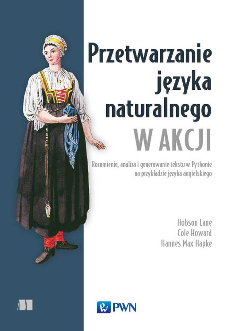 Przetwarzanie języka naturalnego w akcji. Rozumienie, analiza i generowanie tekstu w Pythonie