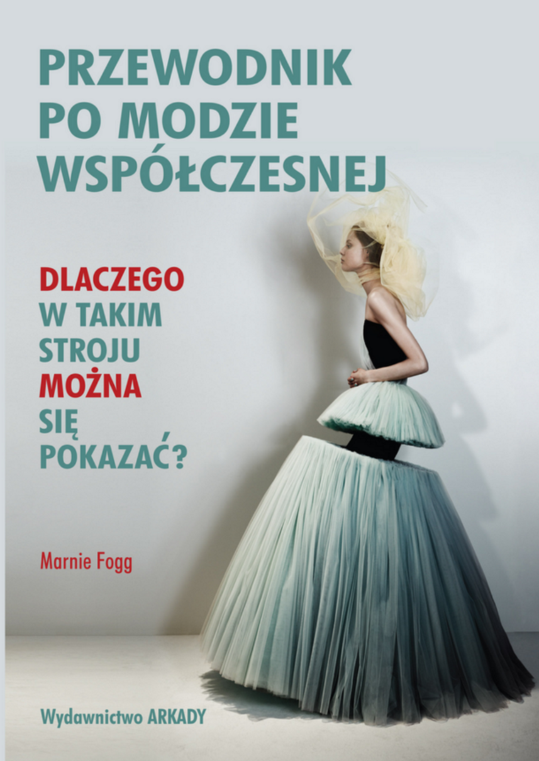 Przewodnik po modzie współczesnej. Dlaczego w takim stroju można się pokazać?