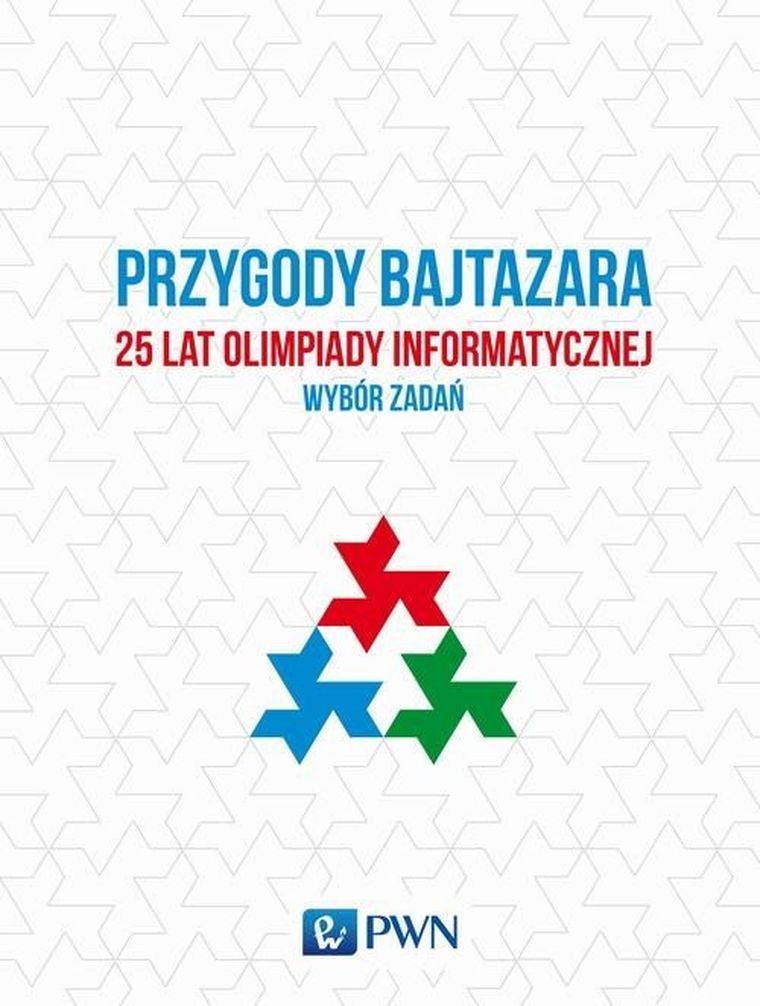 Przygody Bajtazara. 25 lat Olimpiady Informatycznej. Wybór zadań