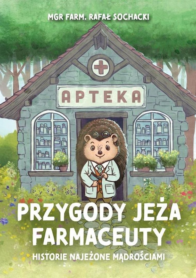 Przygody jeża farmaceuty. Historie najeżone mądrościami