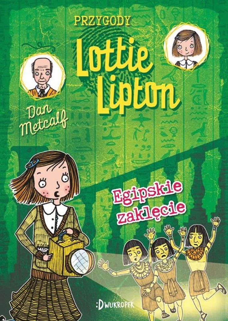 Przygody Lottie Lipton. Tom 4. Egipskie zaklęcie
