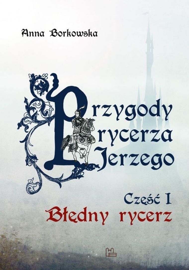 Przygody rycerza Jerzego. Część 1. Błędny rycerz