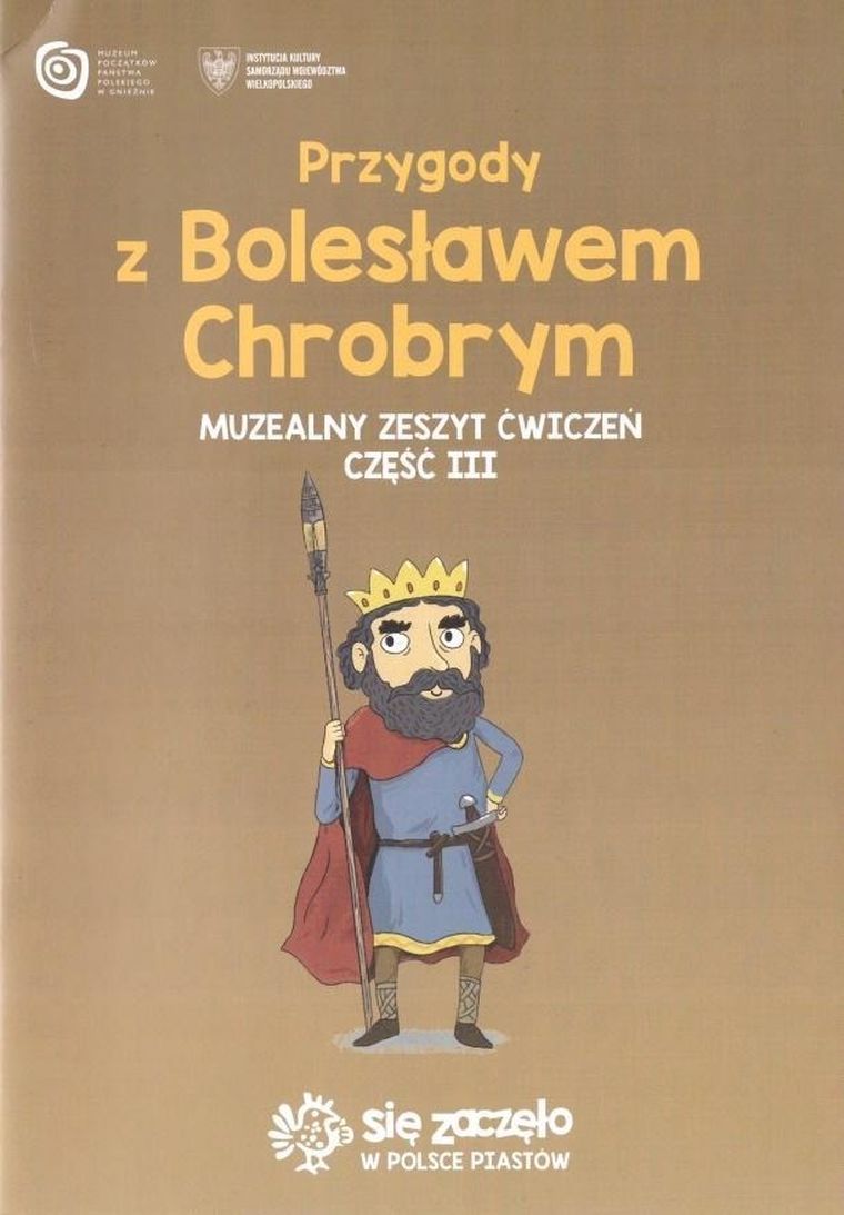 Przygody z Bolesławem Chrobrym. Muzealny zeszyt ćwiczeń. Część III