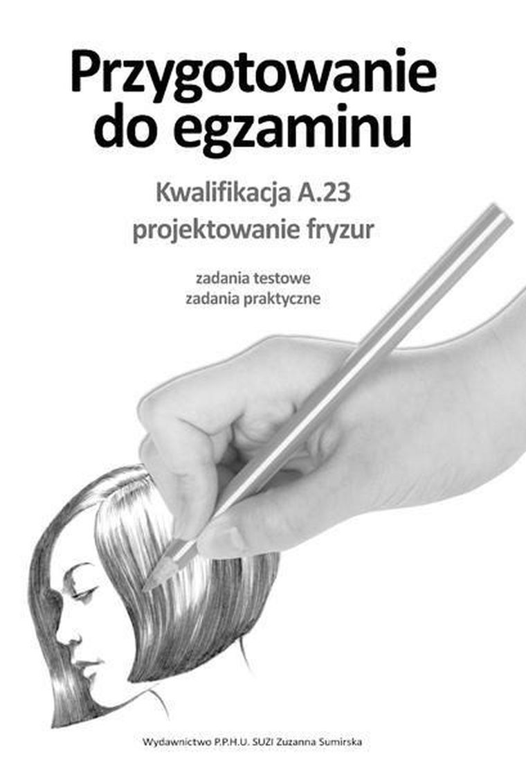 Przygotowanie do egzaminu. Kwalifikacja A.23. Projektowanie fryzur