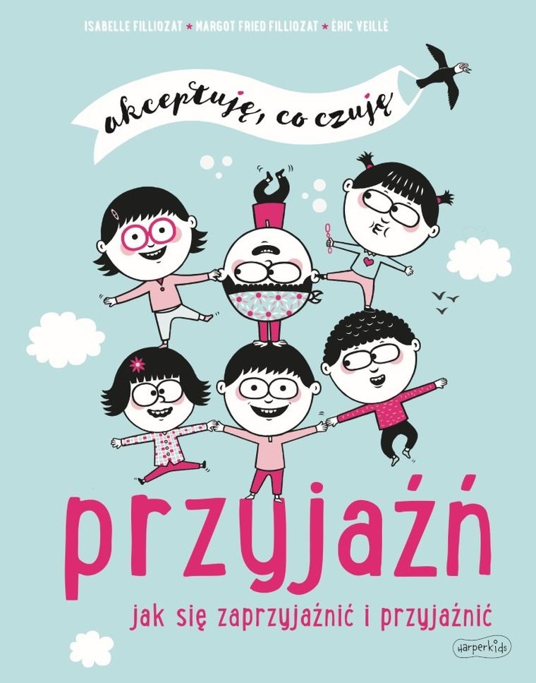Przyjaźń. Jak się zaprzyjaźnić i przyjaźnić. Akceptuję, co czuję