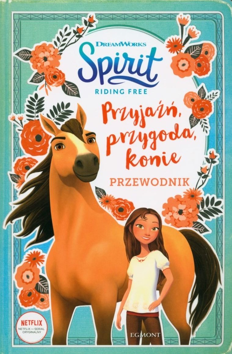 Przyjaźń, przygoda, konie. Przewodnik. Spirit riding free
