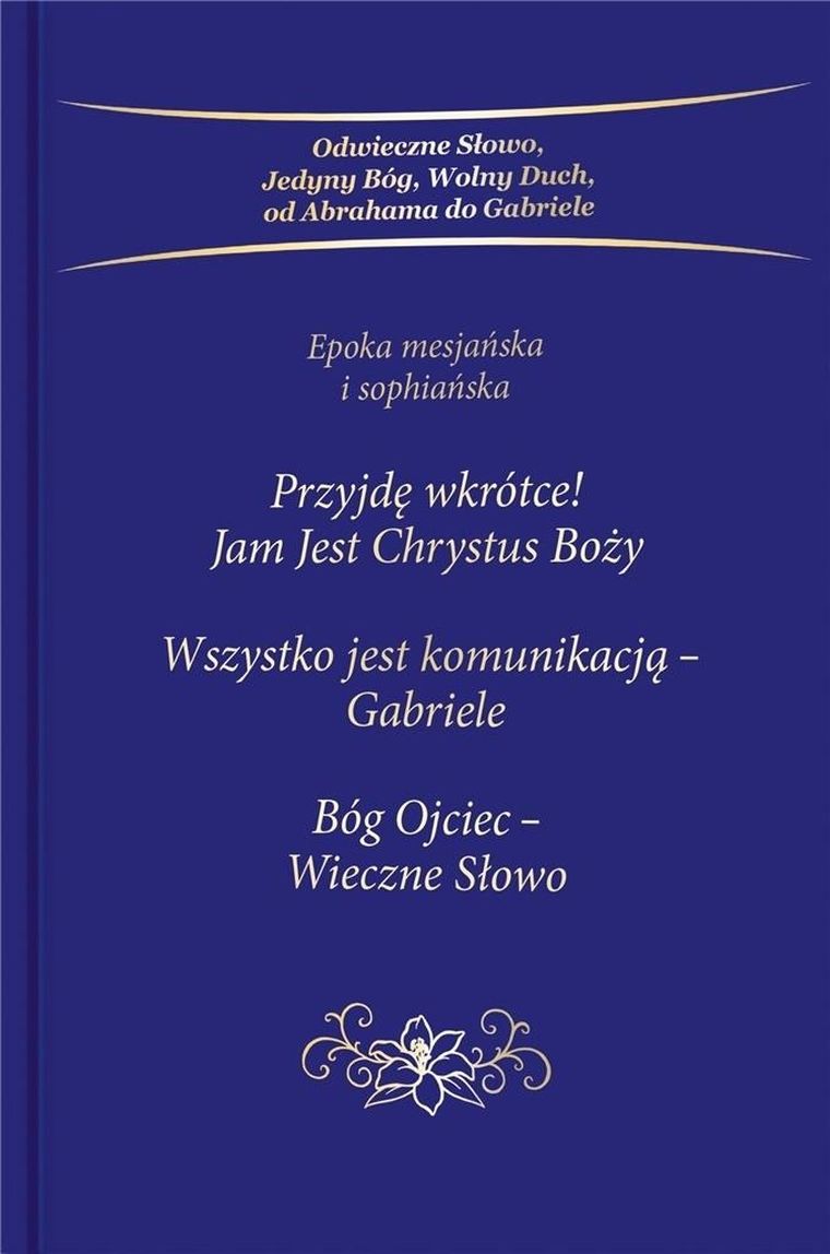 Przyjdę wkrótce! Jam Jest Chrystus Boży. Trylogia