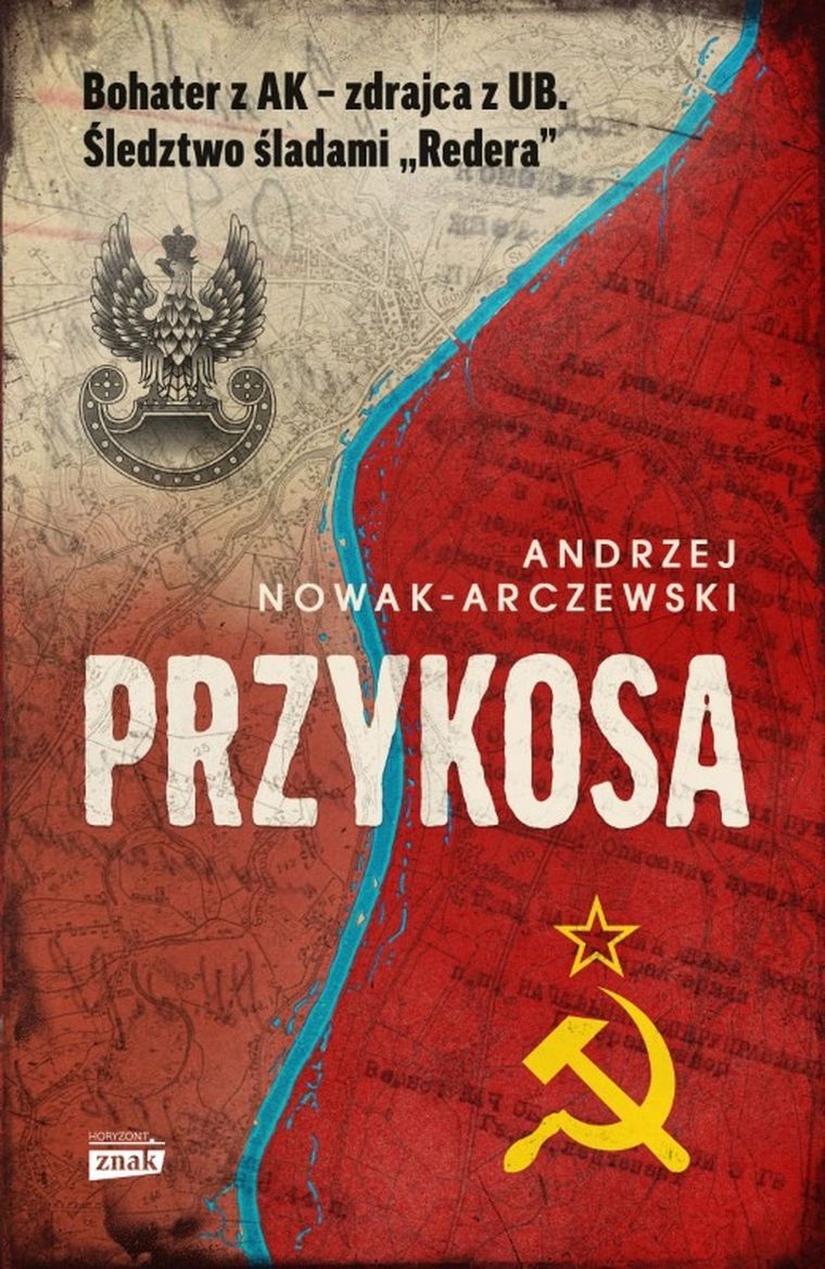 Przykosa. Bohater z Ak - zdrajca z UB. Śledztwo śladami Redera
