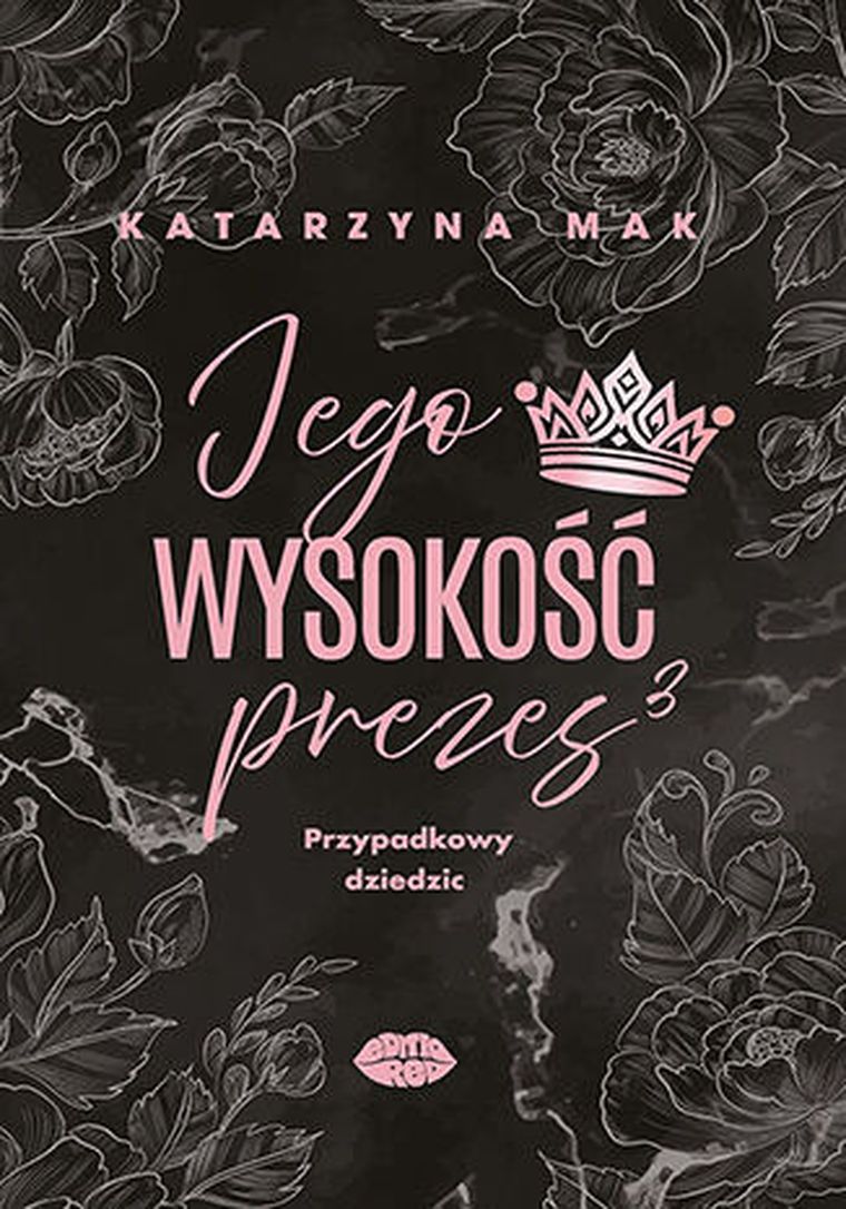 Przypadkowy dziedzic. Jego wysokość prezes. Tom 3