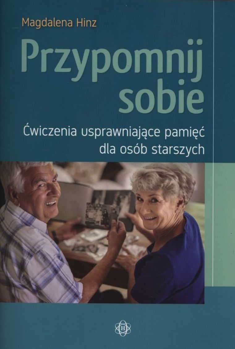 Przypomnij sobie. Ćwiczenia usprawniające pamięć dla osób starszych