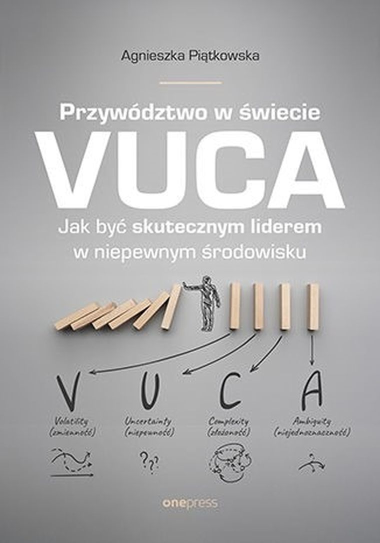 Przywództwo w świecie Vuca. Jak być skutecznym liderem w niepewnym środowisku