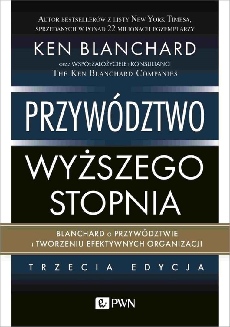 Przywództwo wyższego stopnia. Blanchard o przywództwie i tworzeniu efektywnych organizacji
