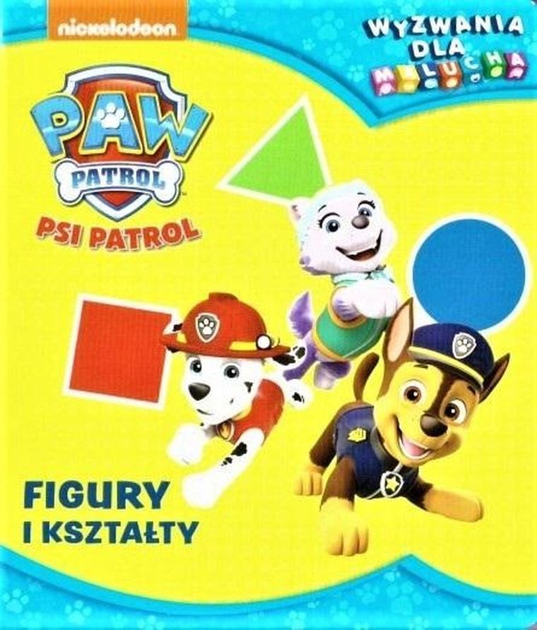 Psi Patrol. Wyzwania dla malucha. Figury i kształty