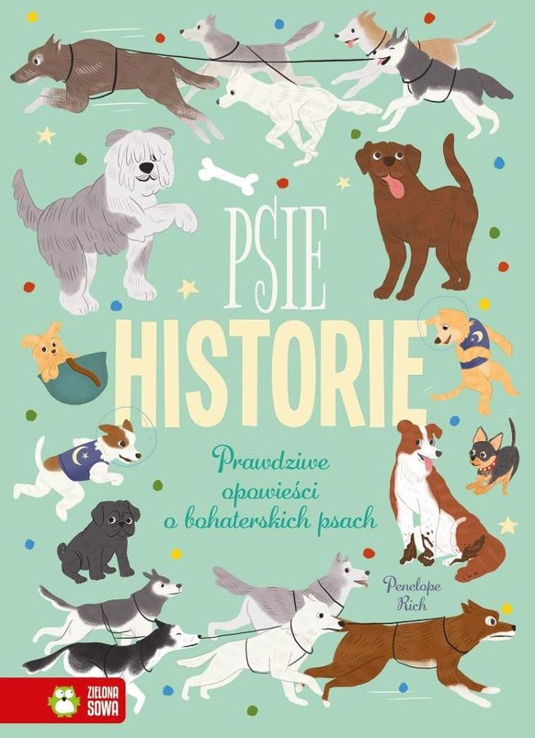 Psie historie. Prawdziwe opowieści o bohaterskich psach