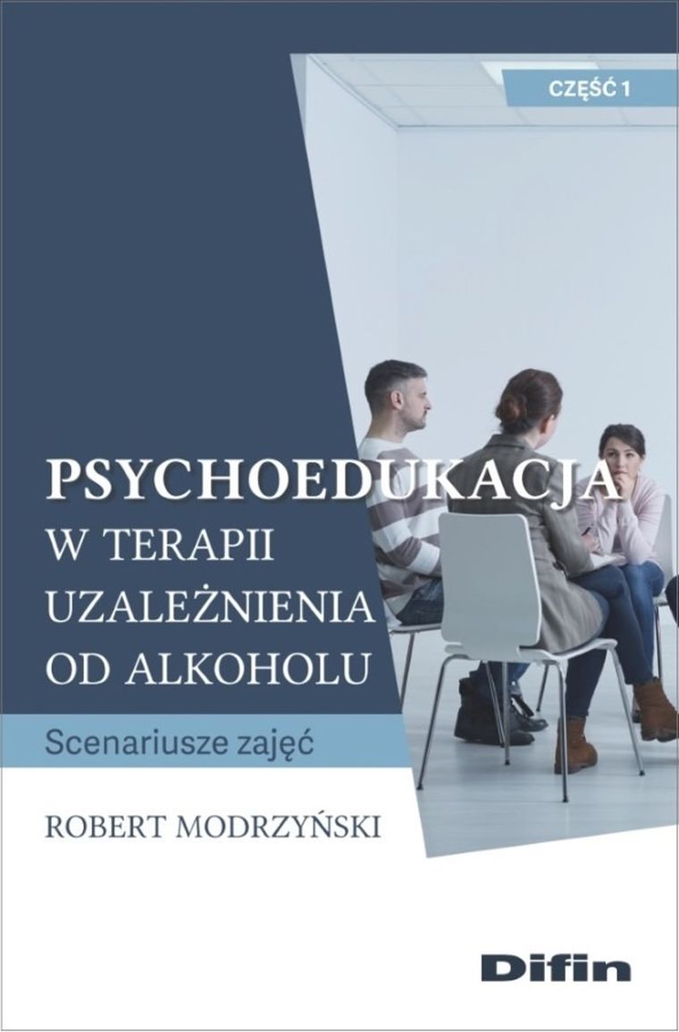 Psychoedukacja w terapii uzależnienia od alkoholu. Scenariusze zajęć