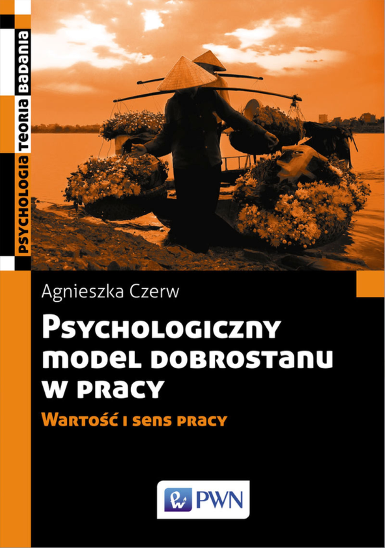 Psychologiczny model dobrostanu w pracy. Wartość i sens pracy