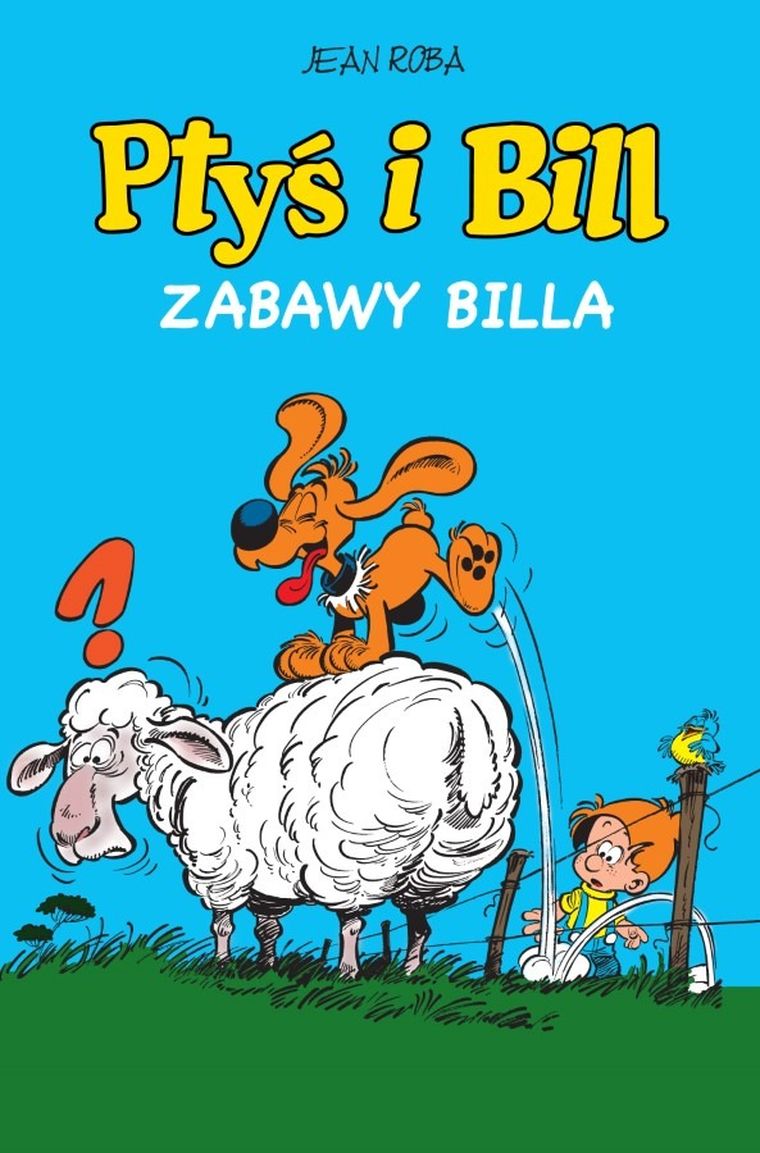Ptyś i Bill. Tom 8. Zabawy Billa