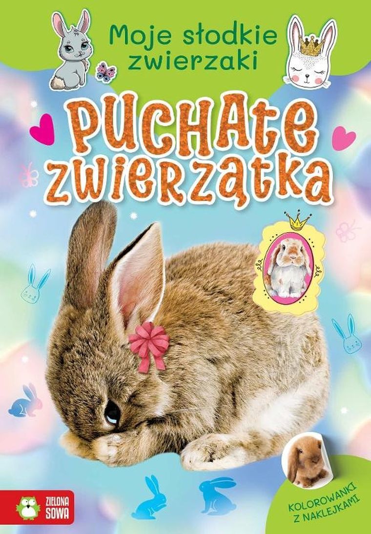 Puchate zwierzątka. Moje słodkie zwierzaki
