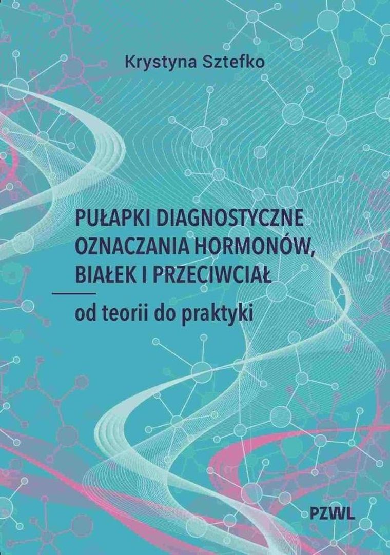 Pułapki diagnostyczne oznaczania hormonów, białek i przeciwciał. Od teorii do praktyki