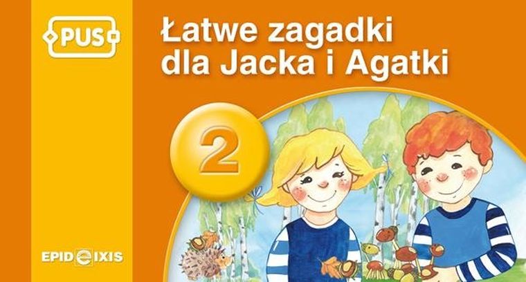 PUS. Łatwe zagadki dla Jacka i Agatki 2 Najbliższe otoczenie dziecka