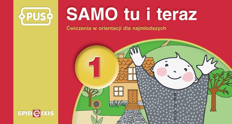 PUS. Samo tu i teraz. Część 1. Ćwiczenia w orientacji dla najmłodszych