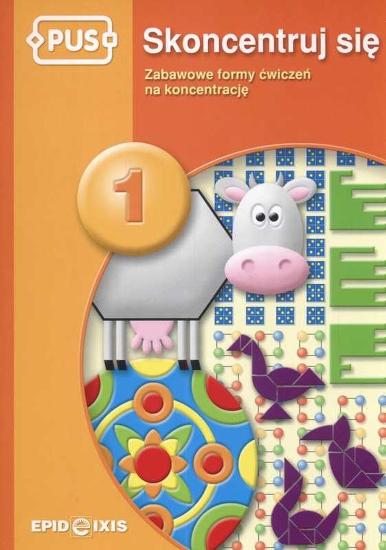 PUS. Skoncentruj się. Część 1. Zabawowe formy ćwiczeń na koncentrację