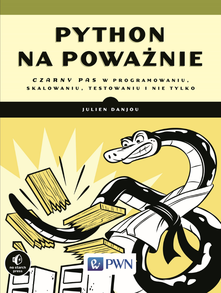 Python na poważnie. Czarny pas w programowaniu, skalowaniu, testowaniu i nie tylko