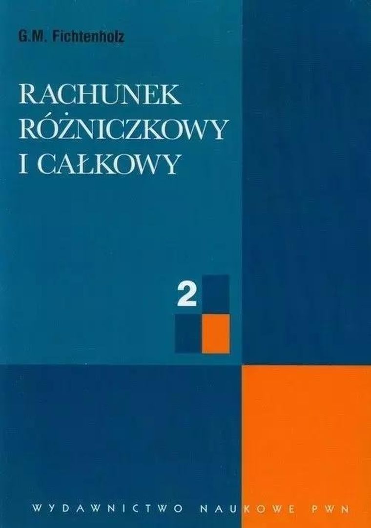 Rachunek rózniczkowy i całkowy. Tom 2