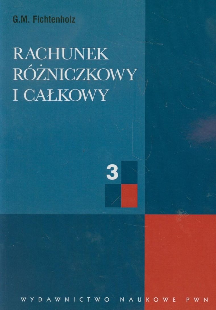 Rachunek rózniczkowy i całkowy. Tom 3