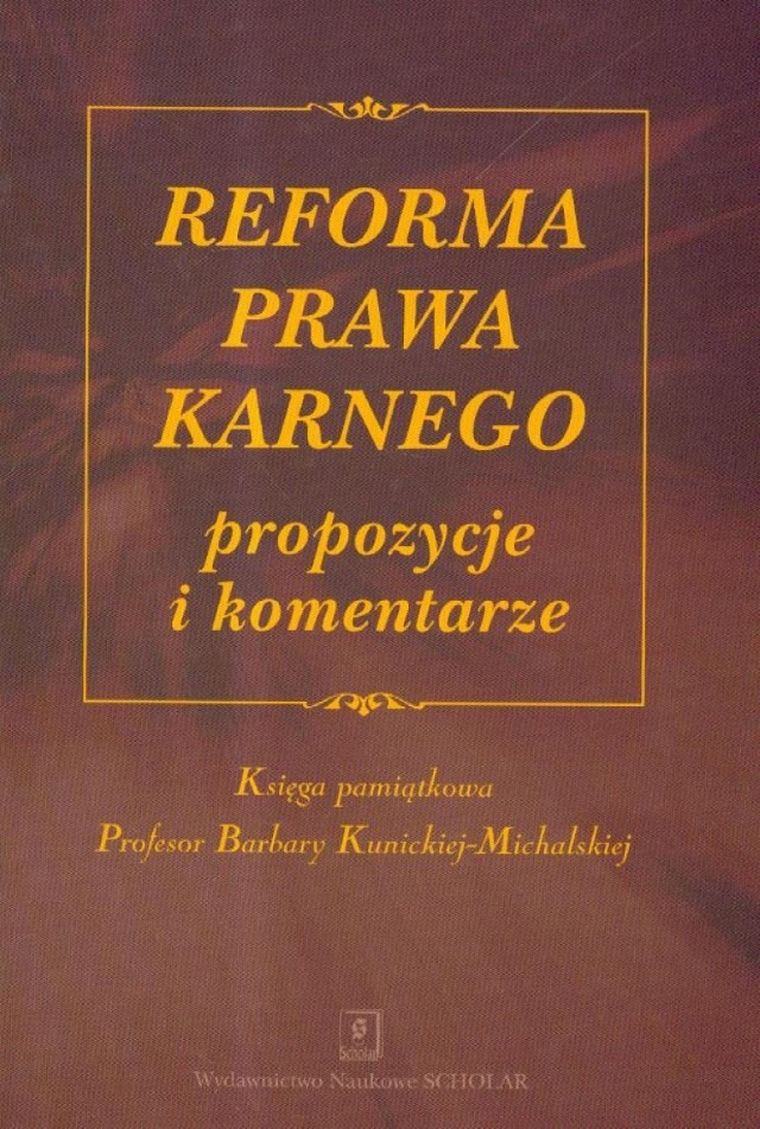 Reforma prawa karnego. Propozycje i komentarze