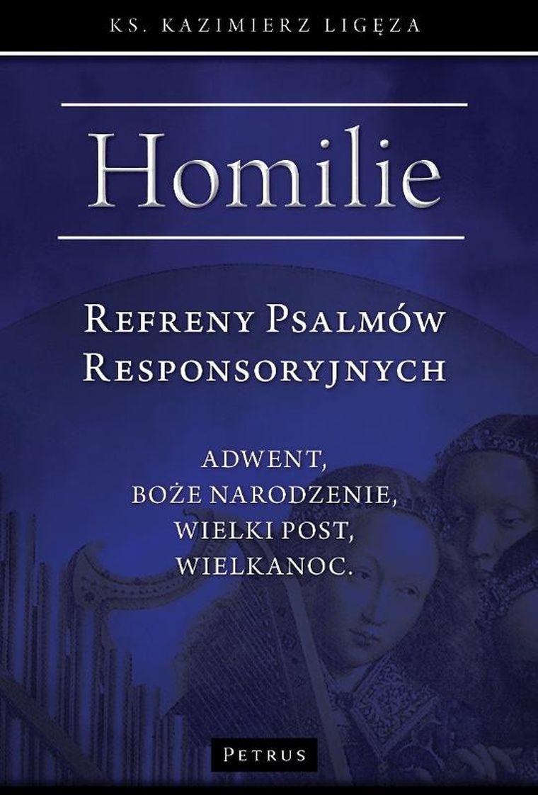 Refreny Psalmów Responsoryjnych. Homilie Adwent, Boże Narodzenie, Wielki Post, Wielkanoc