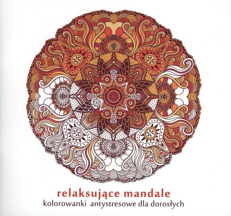 Relaksujące mandale. Kolorowanki antystresowe dla dorosłych