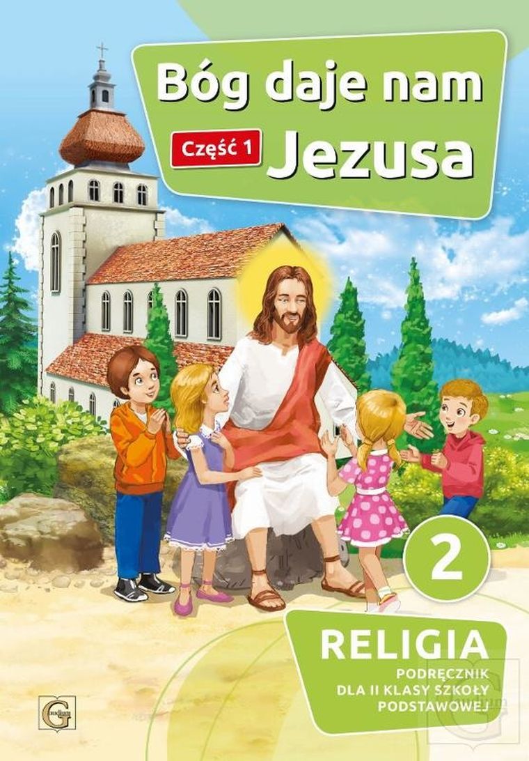 Religia. Bóg daje nam Jezusa. Podręcznik dla klasy 2. Część 1. Szkoła podstawowa