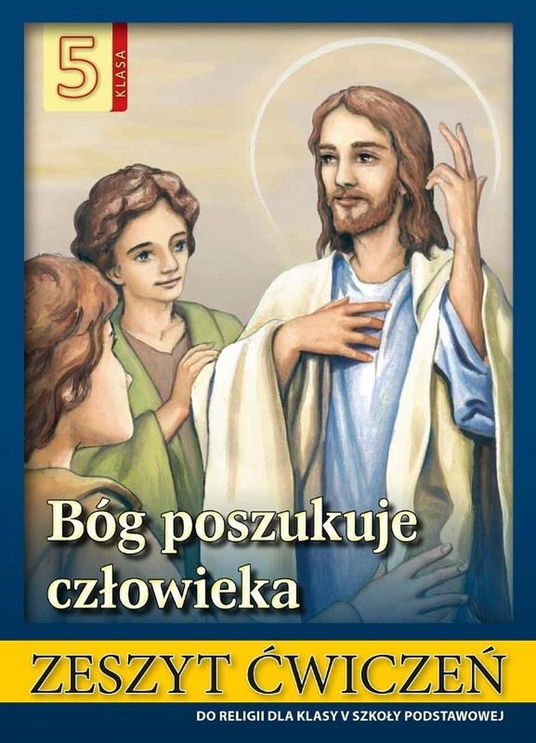 Religia. Bóg poszukuje człowieka. Ćwiczenia dla klasy 5 szkoły podstawowej