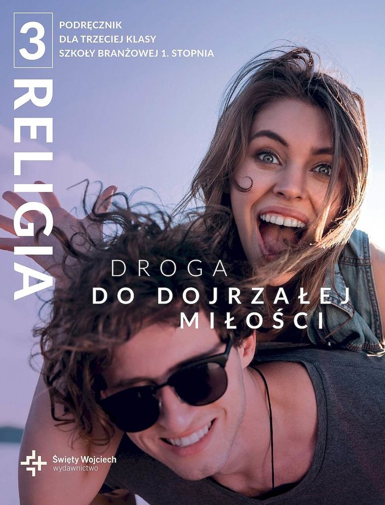 Religia. Droga do dojrzałej miłości. Podręcznik dla klasy 3 szkoły branżowej I stopnia
