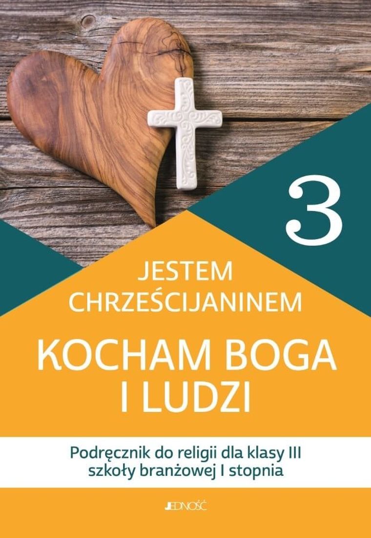 Religia. Jestem chrześcijaninem, kocham boga i ludzi. Podręcznik dla klasy 3 szkoły branżowej I stopnia