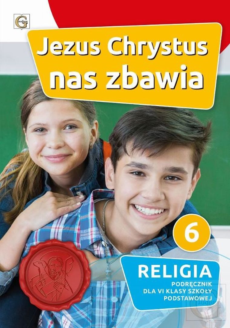 Religia. Jezus Chrystus nas zbawia. Podręcznik dla klasy 6. Szkoła podstawowa
