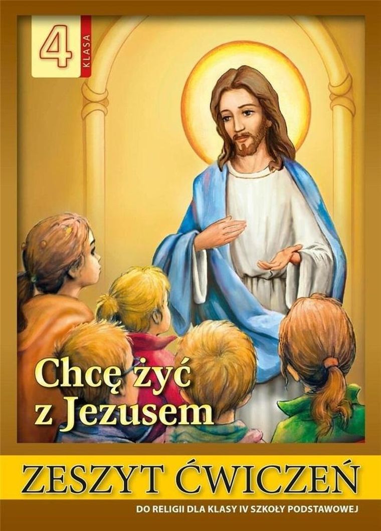 Religia. Klasa 4. Chcę żyć z Jezusem. Zeszyt ćwiczeń