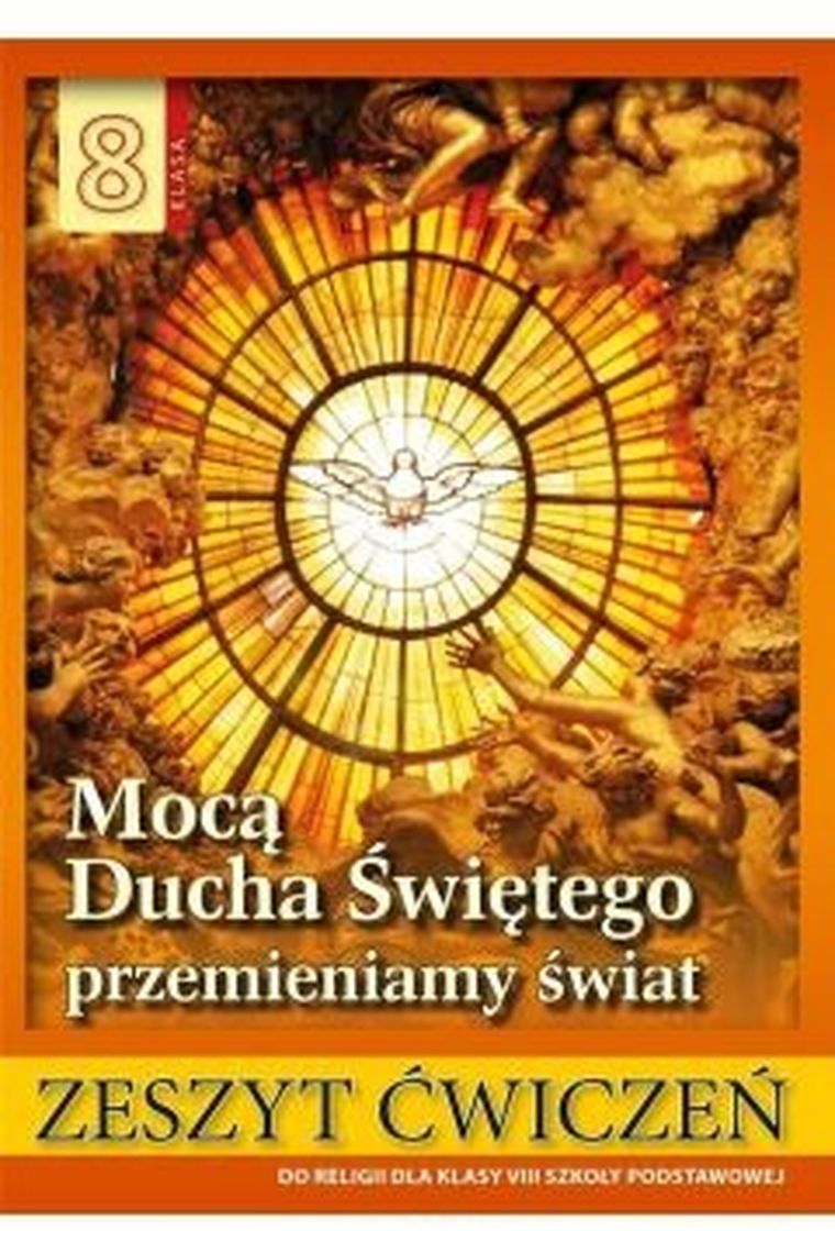 Religia. Klasa 8. Mocą Ducha Świętego z Jezusem. Zeszyt ćwiczeń