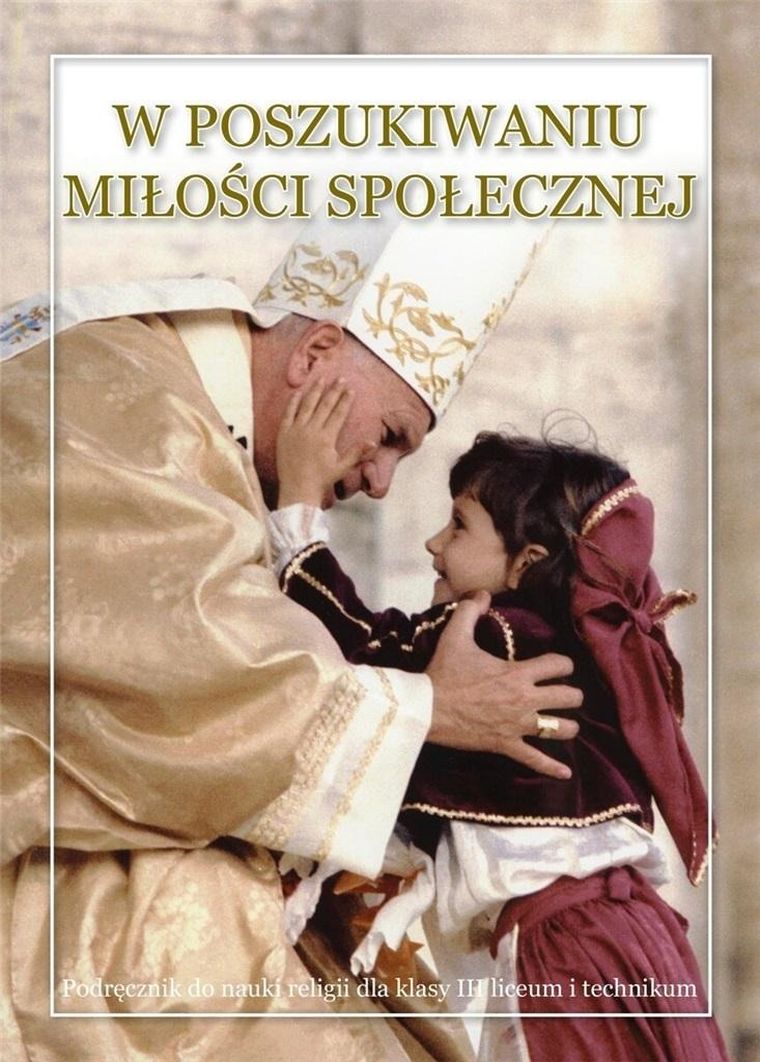 Religia. LO 3. Podręcznik. W poszukiwaniu miłości społecznej